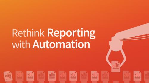 Text: Rethink Reporting with Automation. There is a row of icons representing data visualizations with a machine arm lifting one of them.